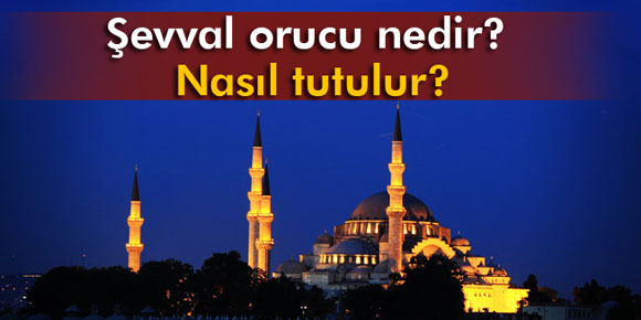 Şevval ayı orucu nedir, nasıl tutulur?