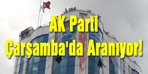 AK Parti Çarşambada aranıyor!