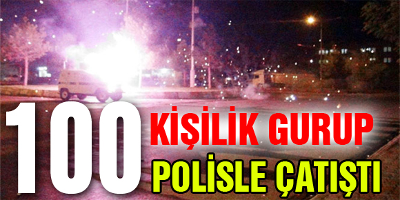 Batman’da 100 kişilik bir gurup polisle çatıştı