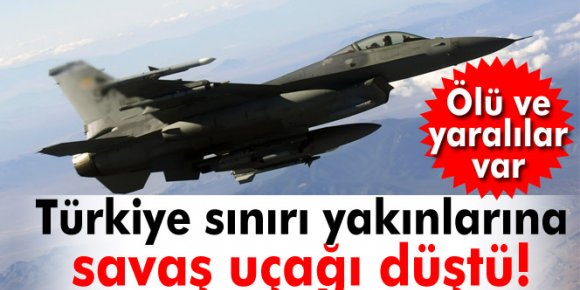 Türkiye sınırı yakınlarına savaş uçağı düştü!