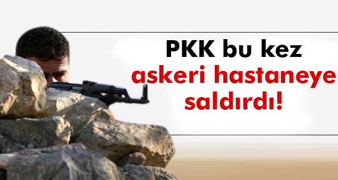 PKK’lılar Tatvan’da bu kez askeri hastaneye saldırdı