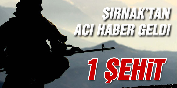 Şırnakta askeri birliğe saldırı: 1 şehit