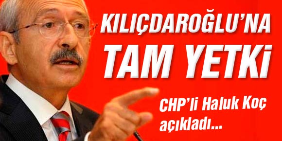 CHP Kılıçdaroğlu’na tam yetki verdi
