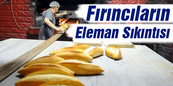 Fırıncıları Eleman Sıkıntısı