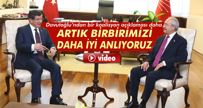 Davutoğlu: CHP ile birbirimizi daha iyi anlıyoruz