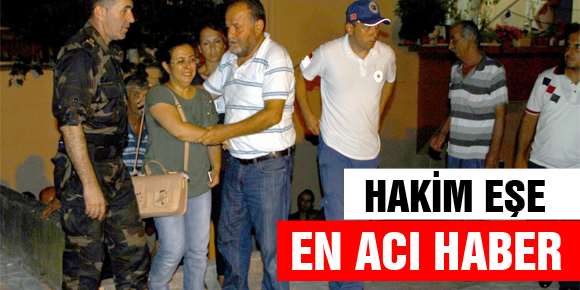 HAKİM EŞE EN ACI HABER