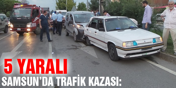 SAMSUN’DA TRAFİK KAZASI: 5 YARALI