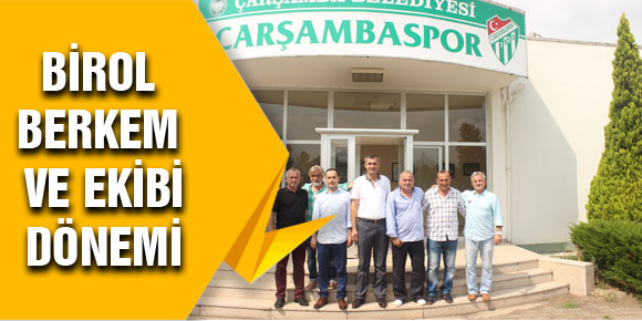 Çarşamba spor’da Birol Berkem ve Ekibi Dönemi