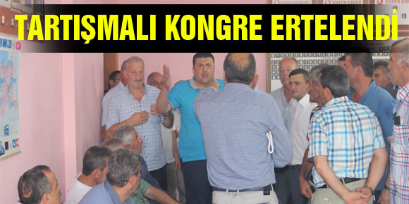 TARTIŞMALI KONGRE ERTELENDİ