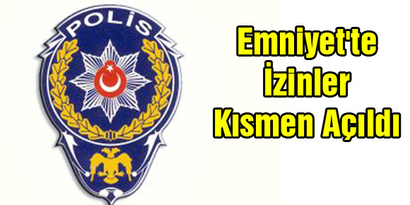 Emniyette İzinler Kısmen Açıldı