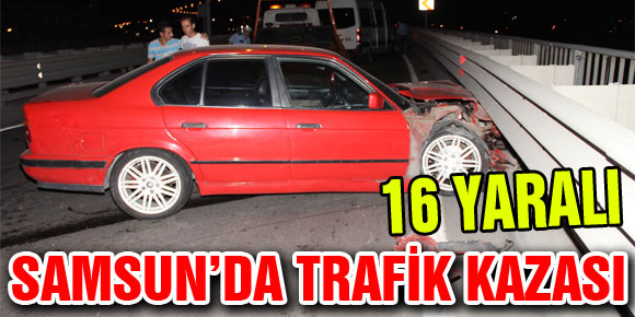 SAMSUNDA TRAFİK KAZASI: 16 YARALI