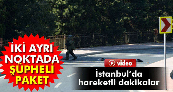 İstanbul’da iki noktada şüpheli paket paniği