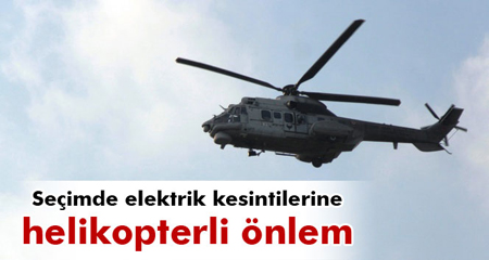 Seçimde elektrik kesintilerine helikopterli önlem