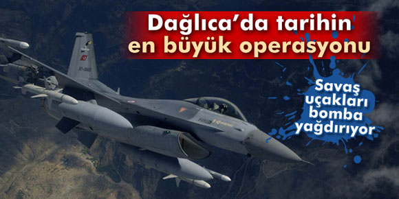 Dağlıcada tarihin en büyük operasyonu