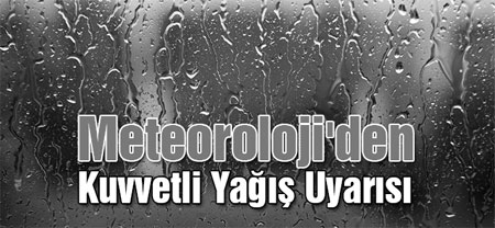 Meteorolojiden Kuvvetli Yağış Uyarısı