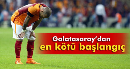 Galatasaraydan en kötü başlangıç