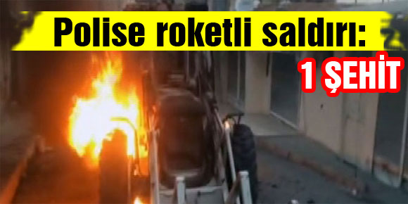 Polise roketli saldırı: 1 şehit