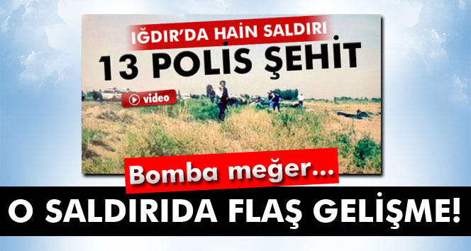 13 polisin şehit edildiği saldırıda flaş gelişme