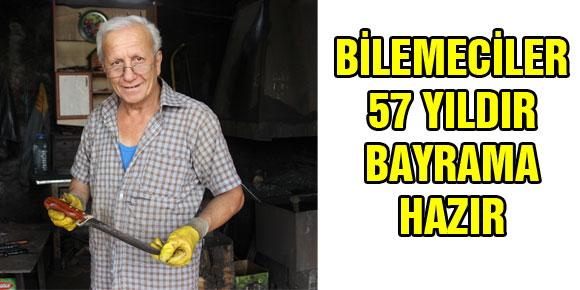 BİLEMECİLER 57 YILDIR BAYRAMA HAZIR