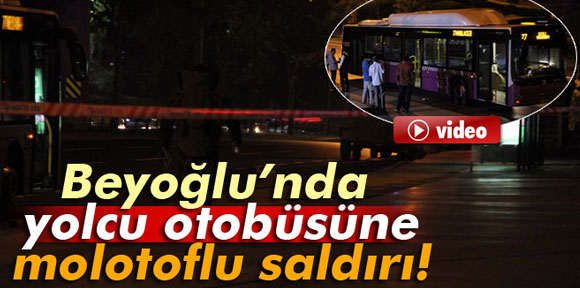 Beyoğlunda otobüse molotoflu saldırı