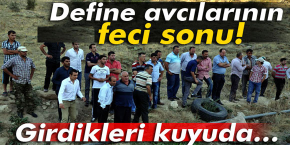 Nevşehir’de define avcılarının feci sonu