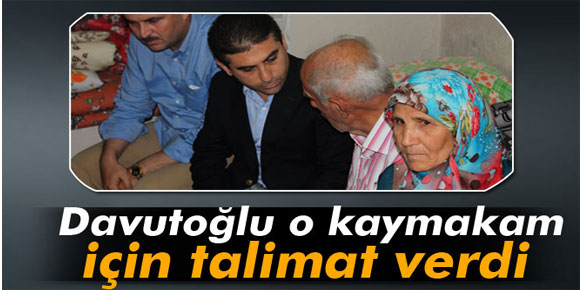 Davutoğlu o kaymakam için talimat verdi