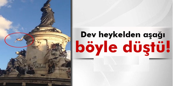 Dev heykelden aşağı böyle düştü!