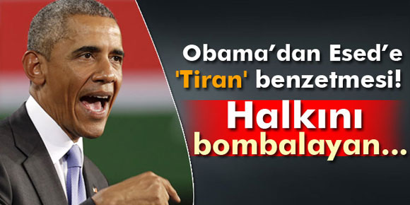 Obama’dan Esed’e Tiran benzetmesi