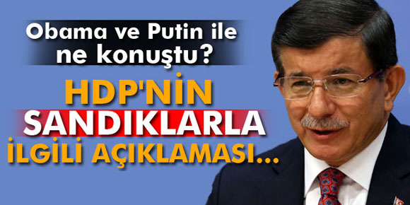 Davutoğlu: HDP’nin sandıklarla ilgili açıklaması...