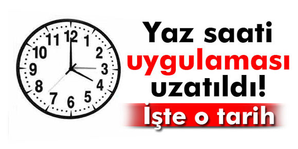 Yaz saati uygulaması uzatıldı