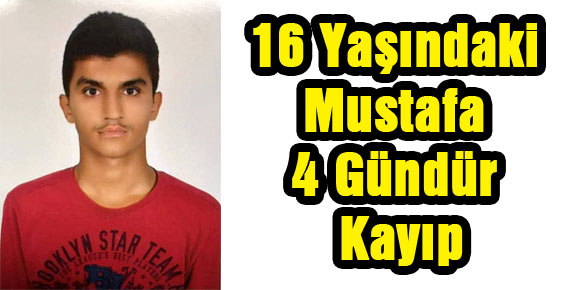 16 Yaşındaki Mustafa 4 Gündür Kayıp