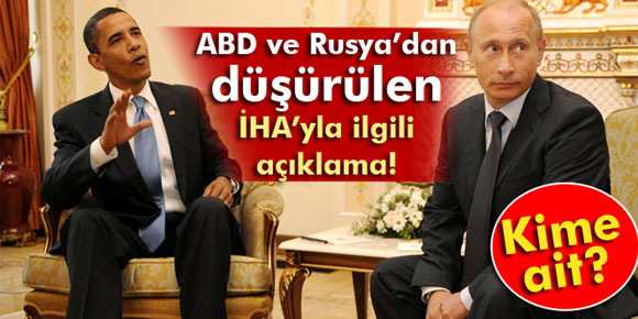 ABD ve Rusyadan düşürülen İHAyla ilgili açıklama