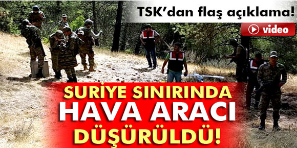 TSKdan açıklama: Hava aracı düşürüldü