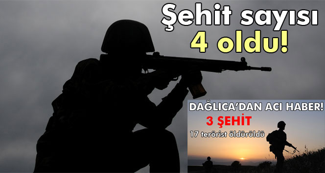 Dağlıcadaki şehit sayısı 4e yükseldi