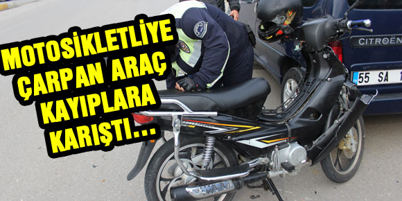 MOTOSİKLETLİYE ÇARPAN ARAÇ KAYIPLARA KARIŞTI…