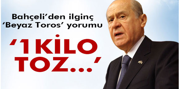 Bahçeli’den Beyaz Toros açıklaması