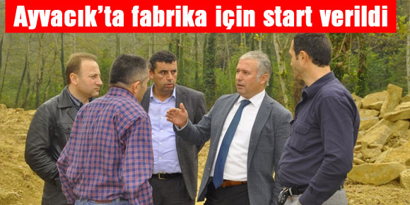 Ayvacık’ta fabrika için start verildi