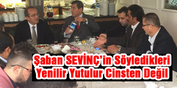 ŞABAN SEVİNÇTEN AĞIR İFADELER