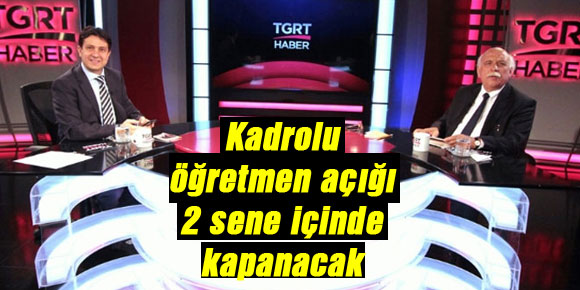 Kadrolu öğretmen açığı 2 sene içinde kapanacak