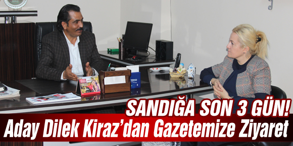 Aday Kiraz’dan gazetemize ziyaret