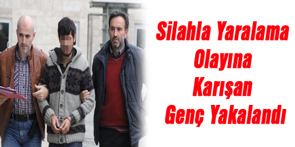 Silahla Yaralama Olayına Karışan Genç Yakalandı