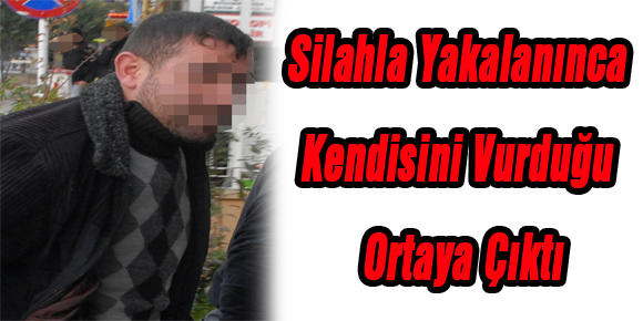 Silahla Yakalanınca Kendisini Vurduğu Ortaya Çıktı