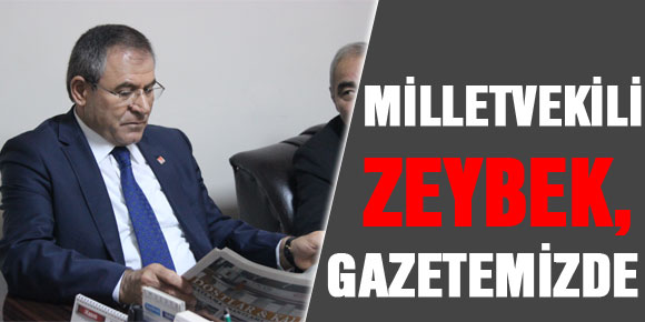 MİLLETVEKİLİ ZEYBEK, GAZETEMİZDE