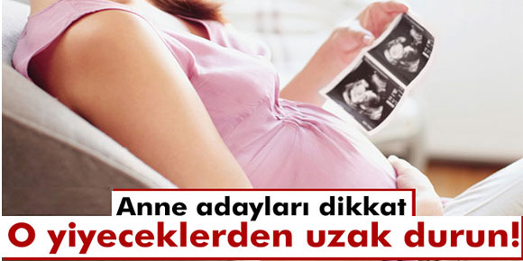 Anne adaylarına yiyecek uyarısı