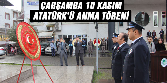 ÇARŞAMBA 10 KASIM ATATÜRK’Ü ANMA TÖRENİ