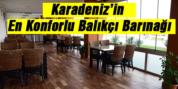 Karadeniz’in En Konforlu Balıkçı Barınağı