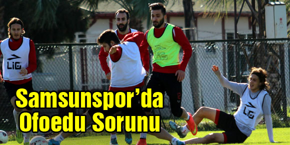 Samsunspor’da Ofoedu Sorunu