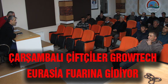 ÇARŞAMBALI ÇİFTÇİLER GROWTECH EURASİA FUARINA GİDİYOR