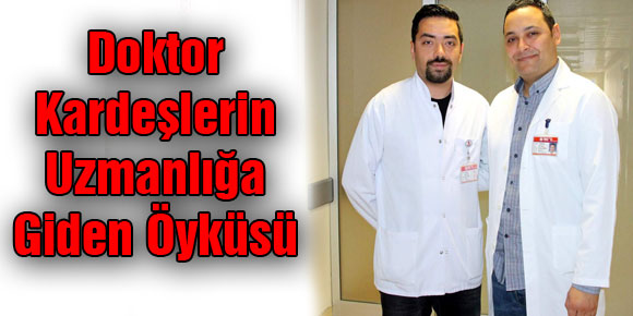 Doktor Kardeşlerin Uzmanlığa Giden Öyküsü