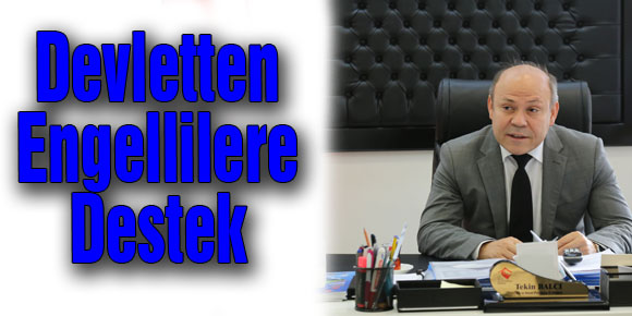 Devletten Engellilere Destek